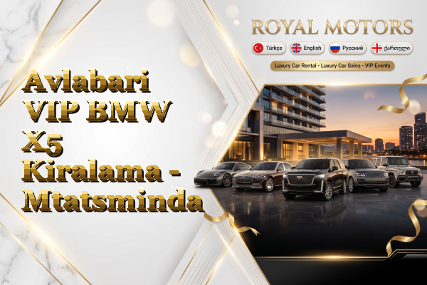 Avlabari VIP BMW X5 Kiralama - Mtatsminda