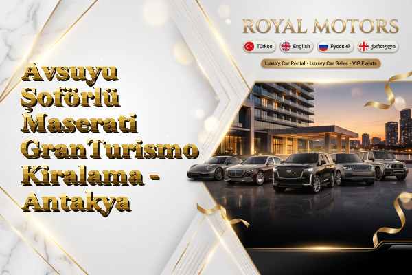 Avsuyu Şoförlü Maserati GranTurismo Kiralama - Antakya