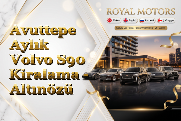 Avuttepe Aylık Volvo S90 Kiralama - Altınözü