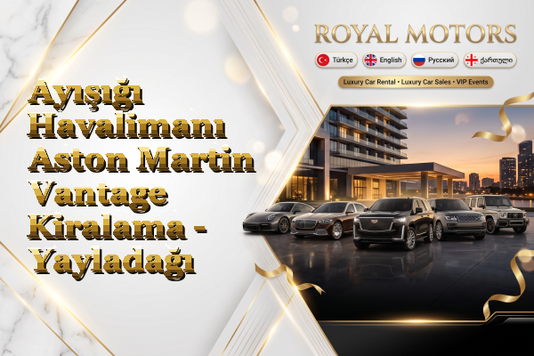 Ayışığı Havalimanı Aston Martin Vantage Kiralama - Yayladağı