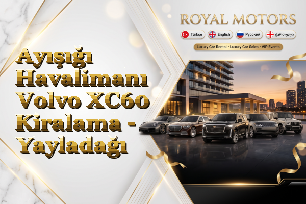 Ayışığı Havalimanı Volvo XC60 Kiralama - Yayladağı