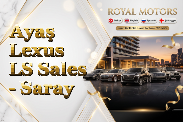 Ayaş Lexus LS Sales - Saray
