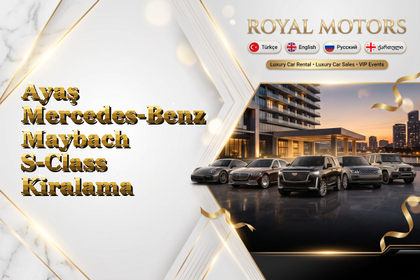 Ayaş Mercedes-Benz Maybach S-Class Kiralama