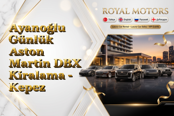 Ayanoğlu Günlük Aston Martin DBX Kiralama - Kepez