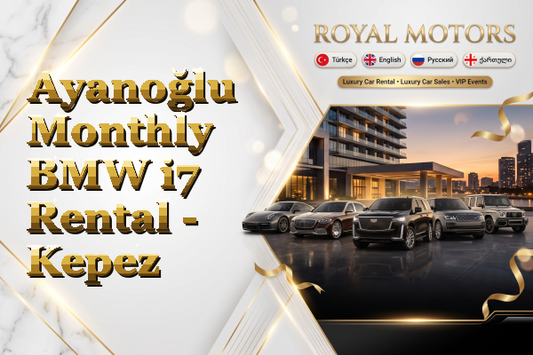 Ayanoğlu Monthly BMW i7 Rental - Kepez