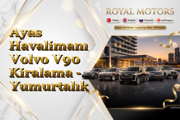 Ayas Havalimanı Volvo V90 Kiralama - Yumurtalık