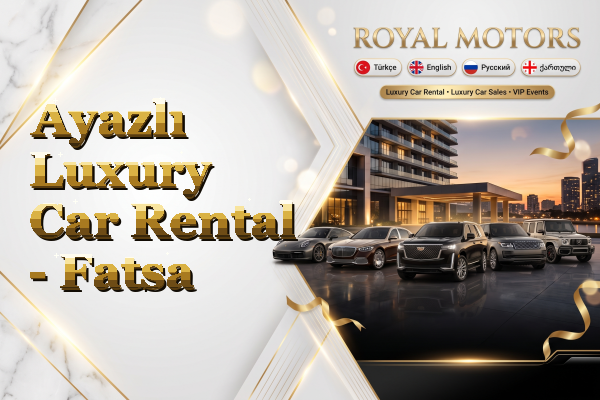 Ayazlı Luxury Car Rental - Fatsa