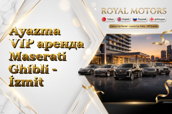 Ayazma VIP аренда Maserati Ghibli - İzmit