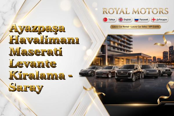 Ayazpaşa Havalimanı Maserati Levante Kiralama - Saray