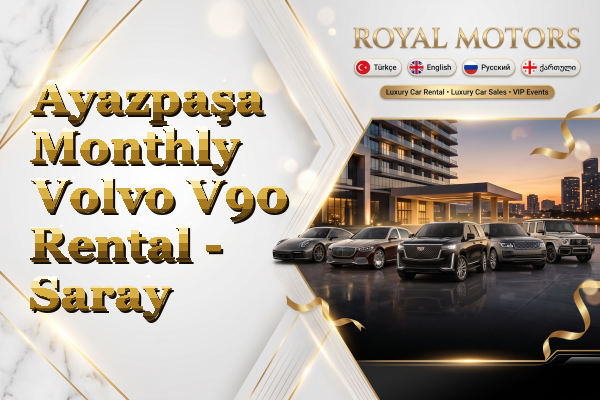 Ayazpaşa Monthly Volvo V90 Rental - Saray