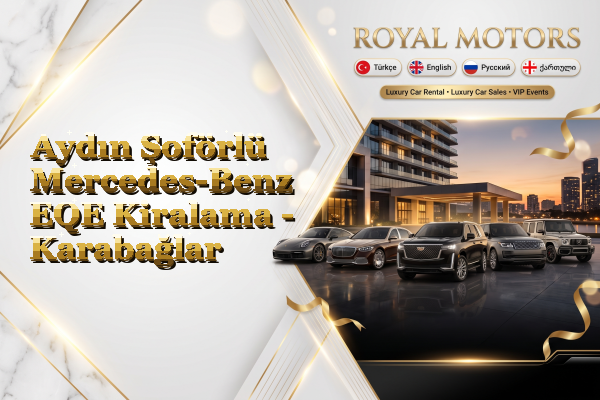 Aydın Şoförlü Mercedes-Benz EQE Kiralama - Karabağlar
