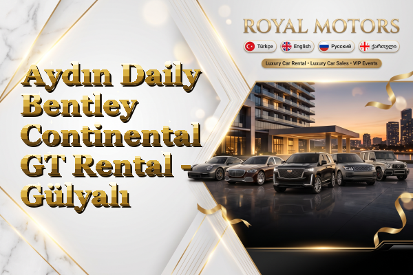 Aydın Daily Bentley Continental GT Rental - Gülyalı