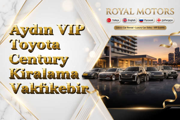 Aydın VIP Toyota Century Kiralama - Vakfıkebir