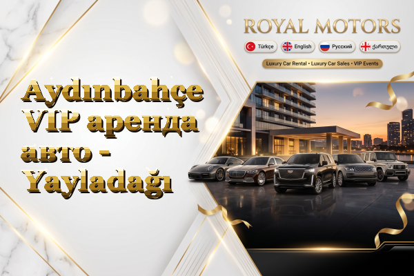 Aydınbahçe VIP аренда авто - Yayladağı