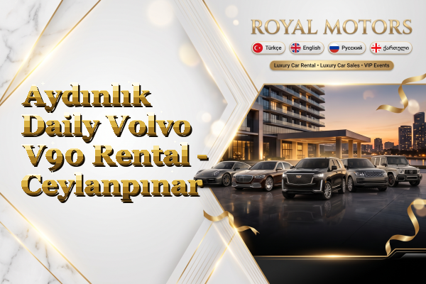 Aydınlık Daily Volvo V90 Rental - Ceylanpınar