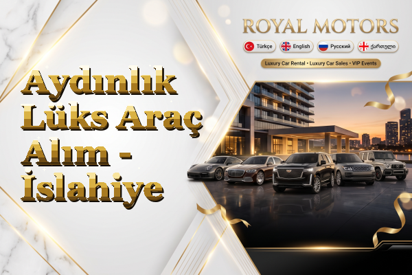 Aydınlık Lüks Araç Alım - İslahiye