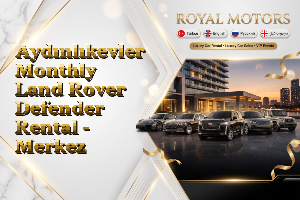 Aydınlıkevler Monthly Land Rover Defender Rental - Merkez
