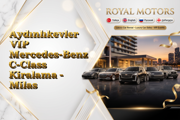 Aydınlıkevler VIP Mercedes-Benz C-Class Kiralama - Milas