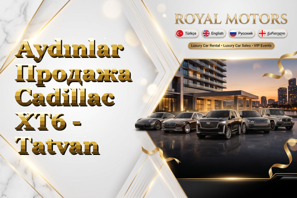 Aydınlar Продажа Cadillac XT6 - Tatvan