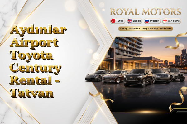 Aydınlar Airport Toyota Century Rental - Tatvan