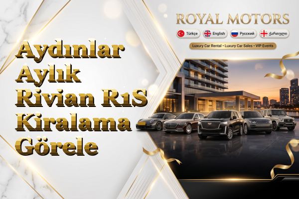 Aydınlar Aylık Rivian R1S Kiralama - Görele