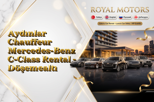 Aydınlar Chauffeur Mercedes-Benz C-Class Rental - Döşemealtı