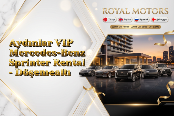 Aydınlar VIP Mercedes-Benz Sprinter Rental - Döşemealtı