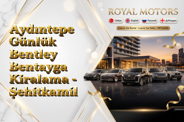 Aydıntepe Günlük Bentley Bentayga Kiralama - Şehitkamil