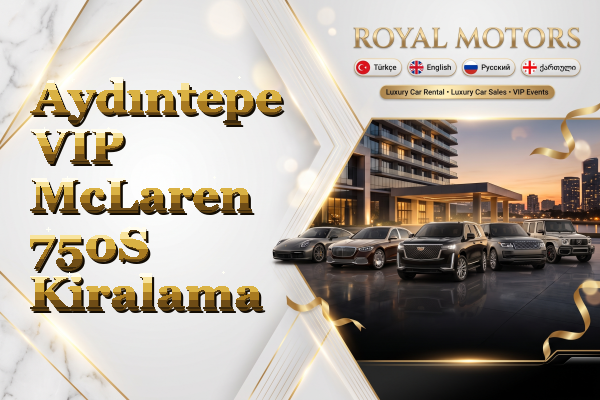 Aydıntepe VIP McLaren 750S Kiralama