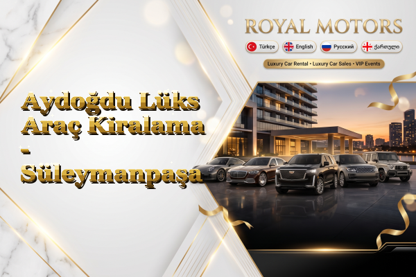 Aydoğdu Lüks Araç Kiralama - Süleymanpaşa