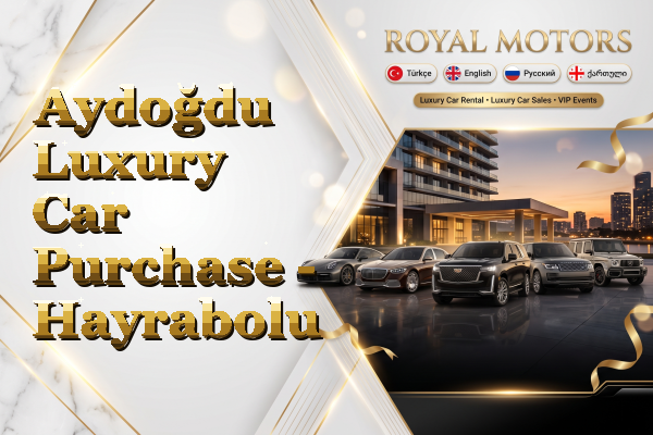 Aydoğdu Luxury Car Purchase - Hayrabolu