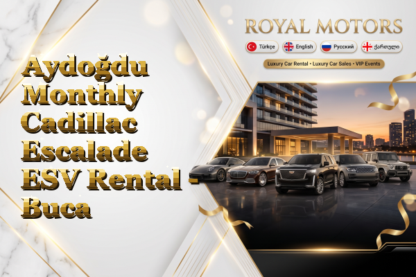 Aydoğdu Monthly Cadillac Escalade ESV Rental - Buca