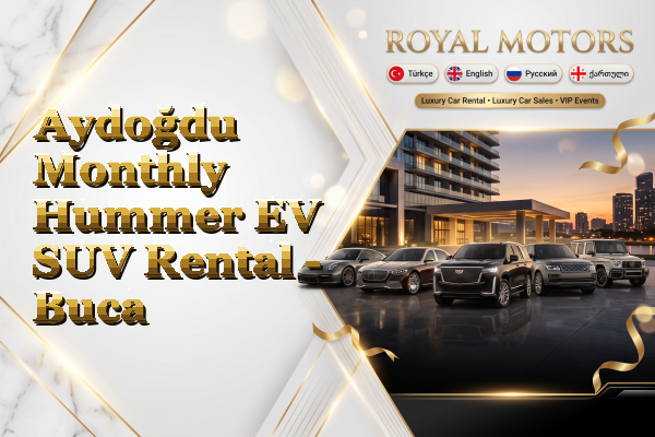 Aydoğdu Monthly Hummer EV SUV Rental - Buca