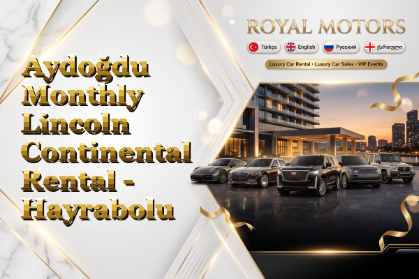 Aydoğdu Monthly Lincoln Continental Rental - Hayrabolu