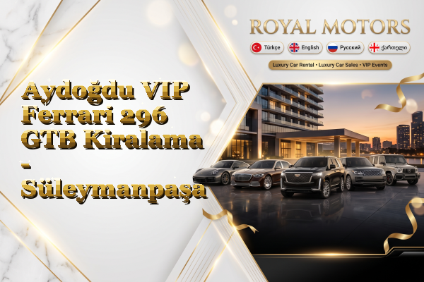 Aydoğdu VIP Ferrari 296 GTB Kiralama - Süleymanpaşa