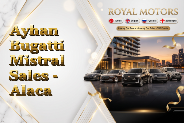 Ayhan Bugatti Mistral Sales - Alaca