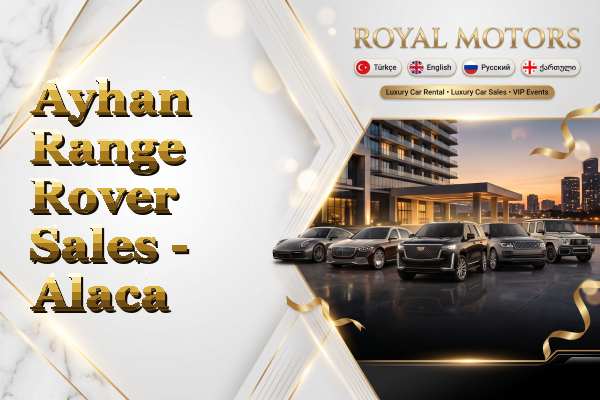 Ayhan Range Rover Sales - Alaca