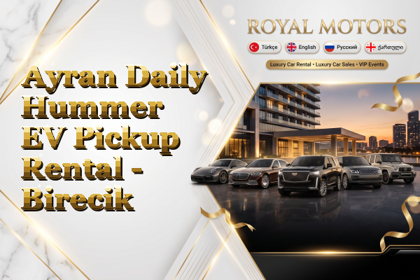 Ayran Daily Hummer EV Pickup Rental - Birecik