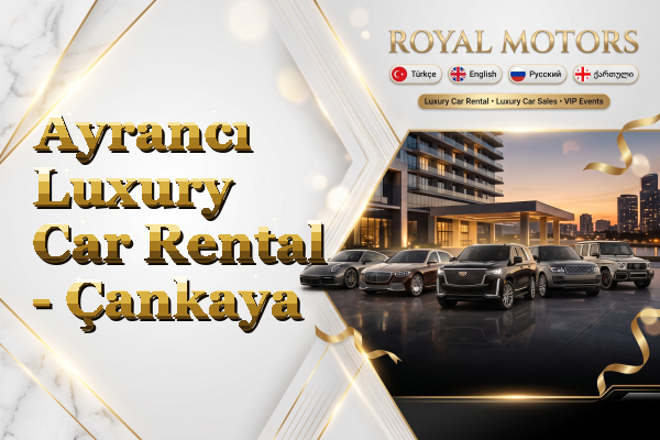 Ayrancı Luxury Car Rental - Çankaya