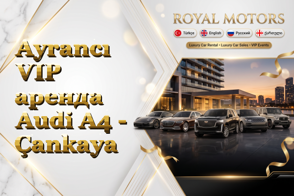 Ayrancı VIP аренда Audi A4 - Çankaya