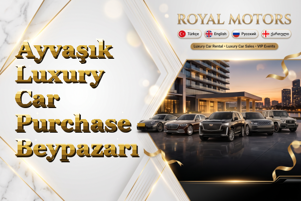 Ayvaşık Luxury Car Purchase - Beypazarı