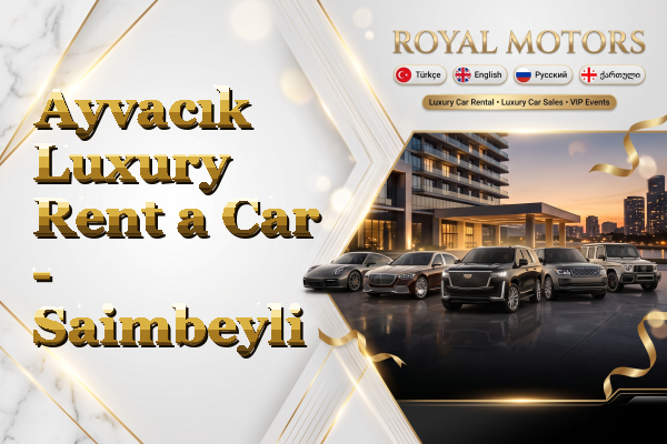 Ayvacık Luxury Rent a Car - Saimbeyli