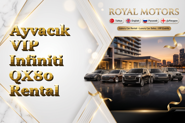 Ayvacık VIP Infiniti QX80 Rental