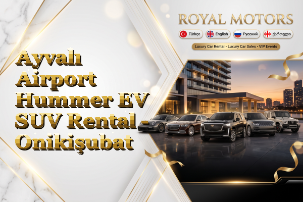Ayvalı Airport Hummer EV SUV Rental - Onikişubat