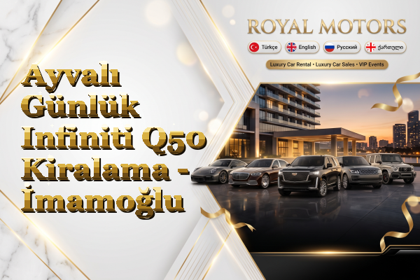 Ayvalı Günlük Infiniti Q50 Kiralama - İmamoğlu