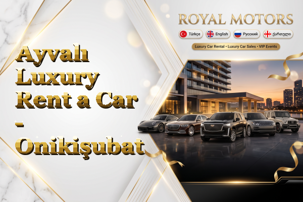 Ayvalı Luxury Rent a Car - Onikişubat