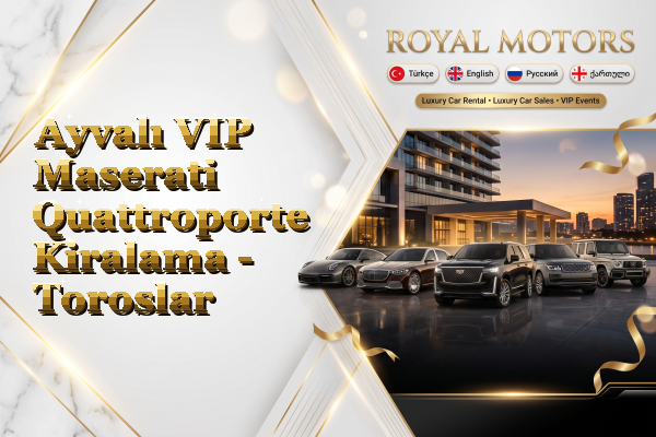 Ayvalı VIP Maserati Quattroporte Kiralama - Toroslar