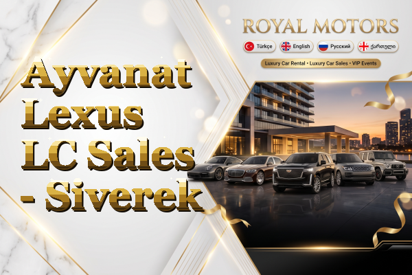 Ayvanat Lexus LC Sales - Siverek
