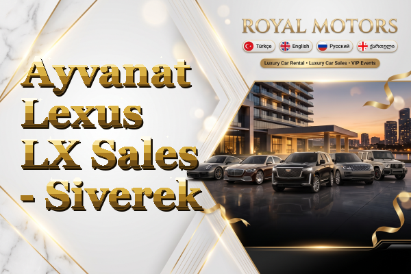 Ayvanat Lexus LX Sales - Siverek