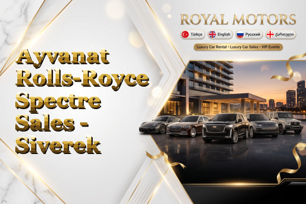 Ayvanat Rolls-Royce Spectre Sales - Siverek
